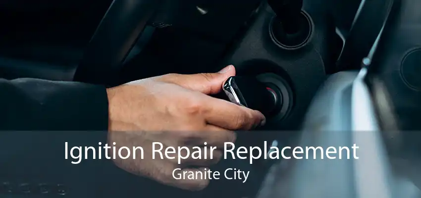 Ignition Repair Replacement Granite City